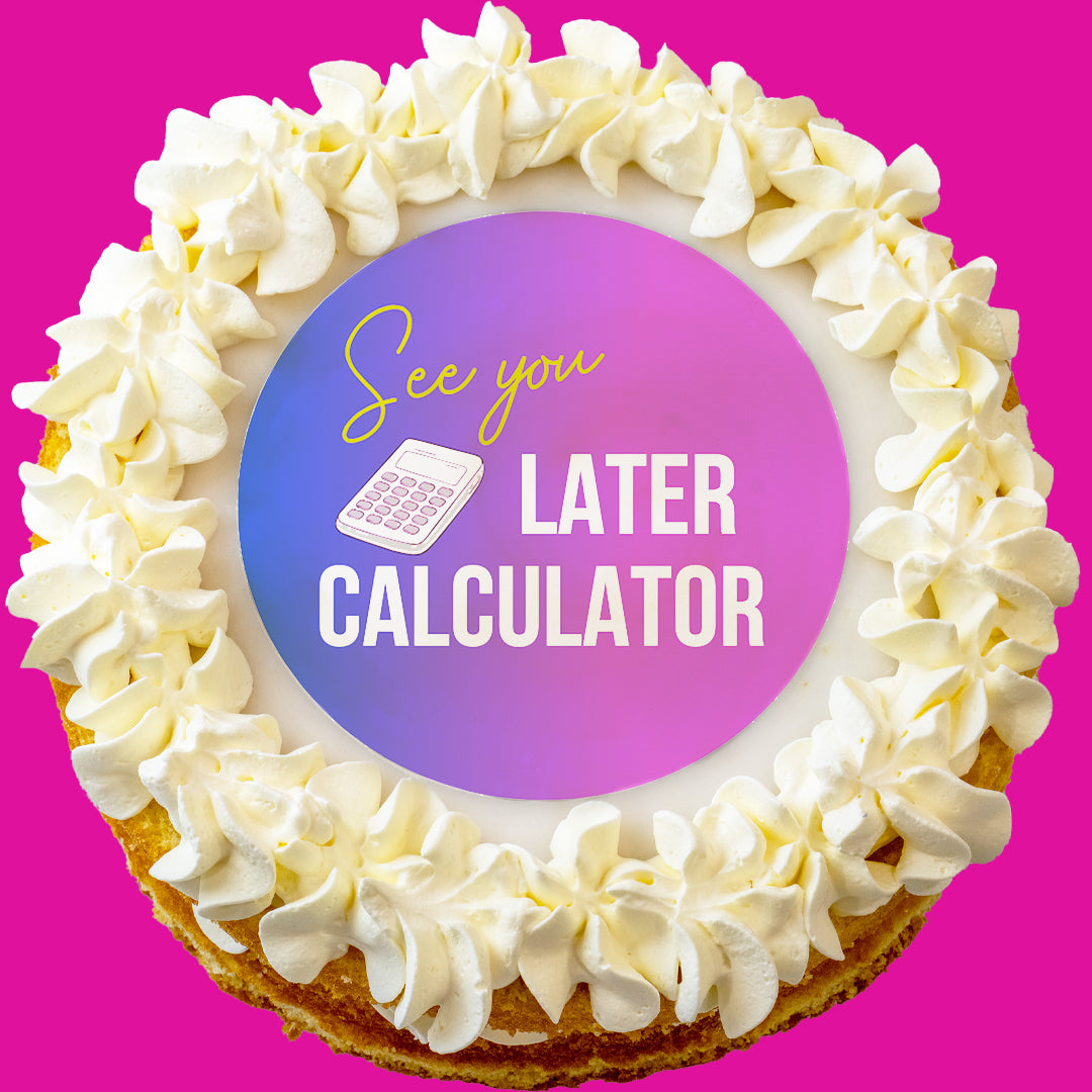 See You Later Calculator Cakes